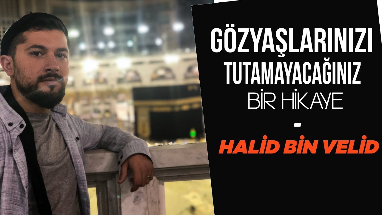 Gözyaşlarınızı Tutamayacağınız Bir Hikaye- Halid bin Velid