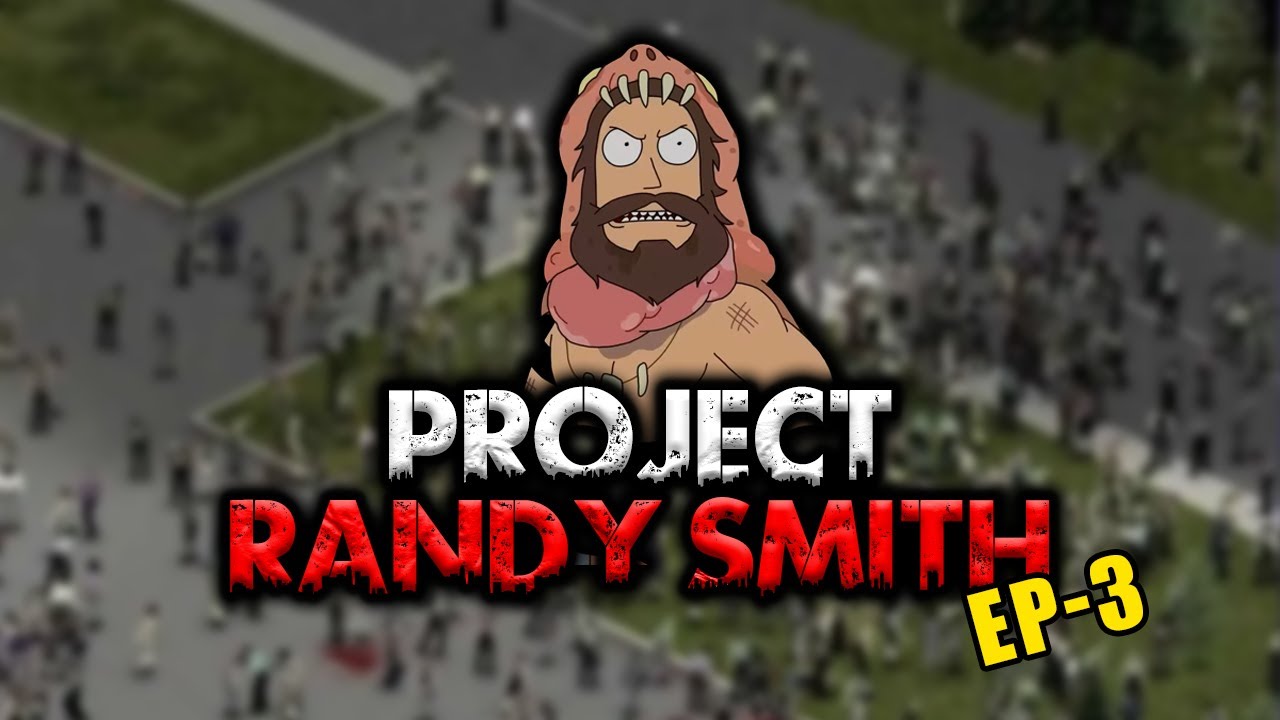 Randy Smith : de Z&eacute;ro &agrave; H&eacute;ros - &Eacute;pisode 3 ! (Project Zomboid)