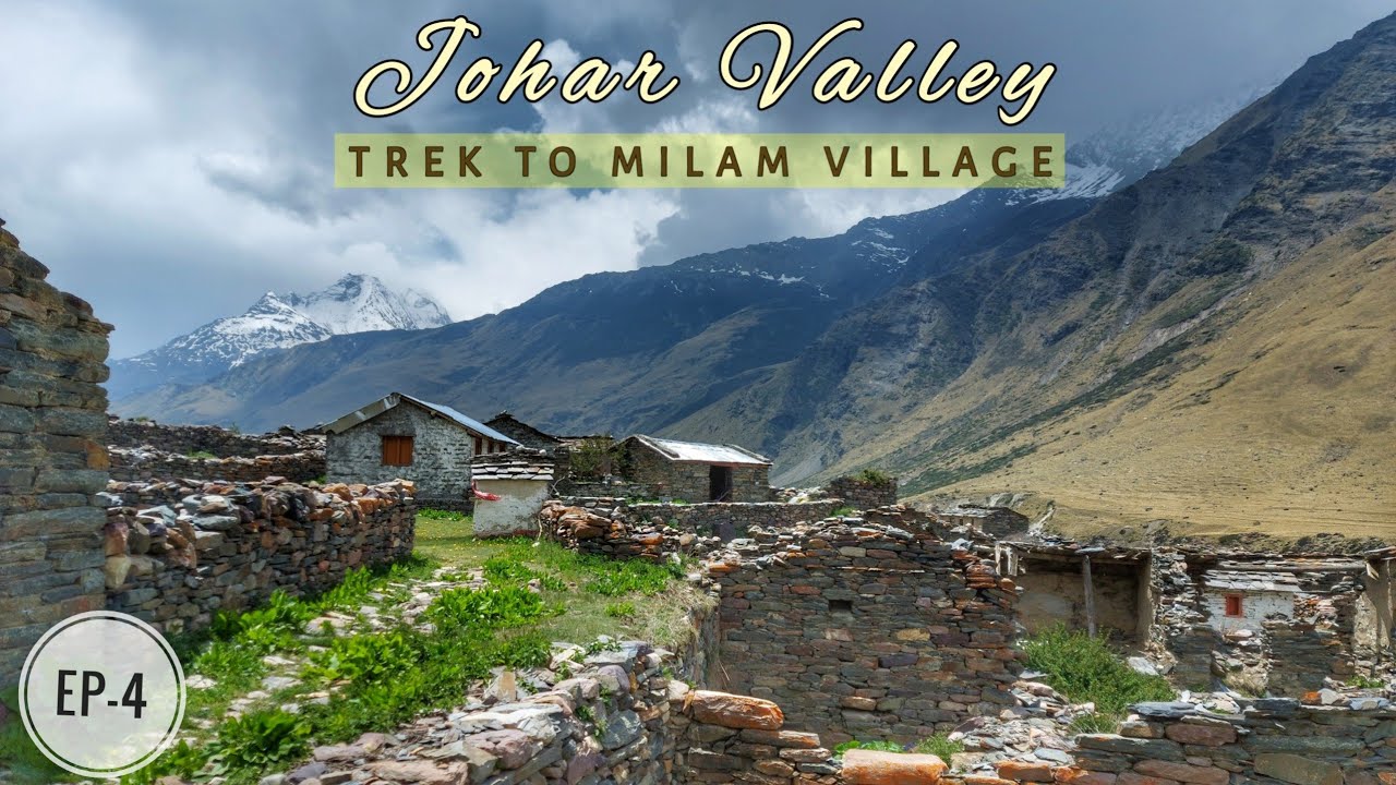 Johar Valley Uttarakhand | Milam Village | EP-4 | Mountain Trekking | Milam Glacier| @KalaYatra