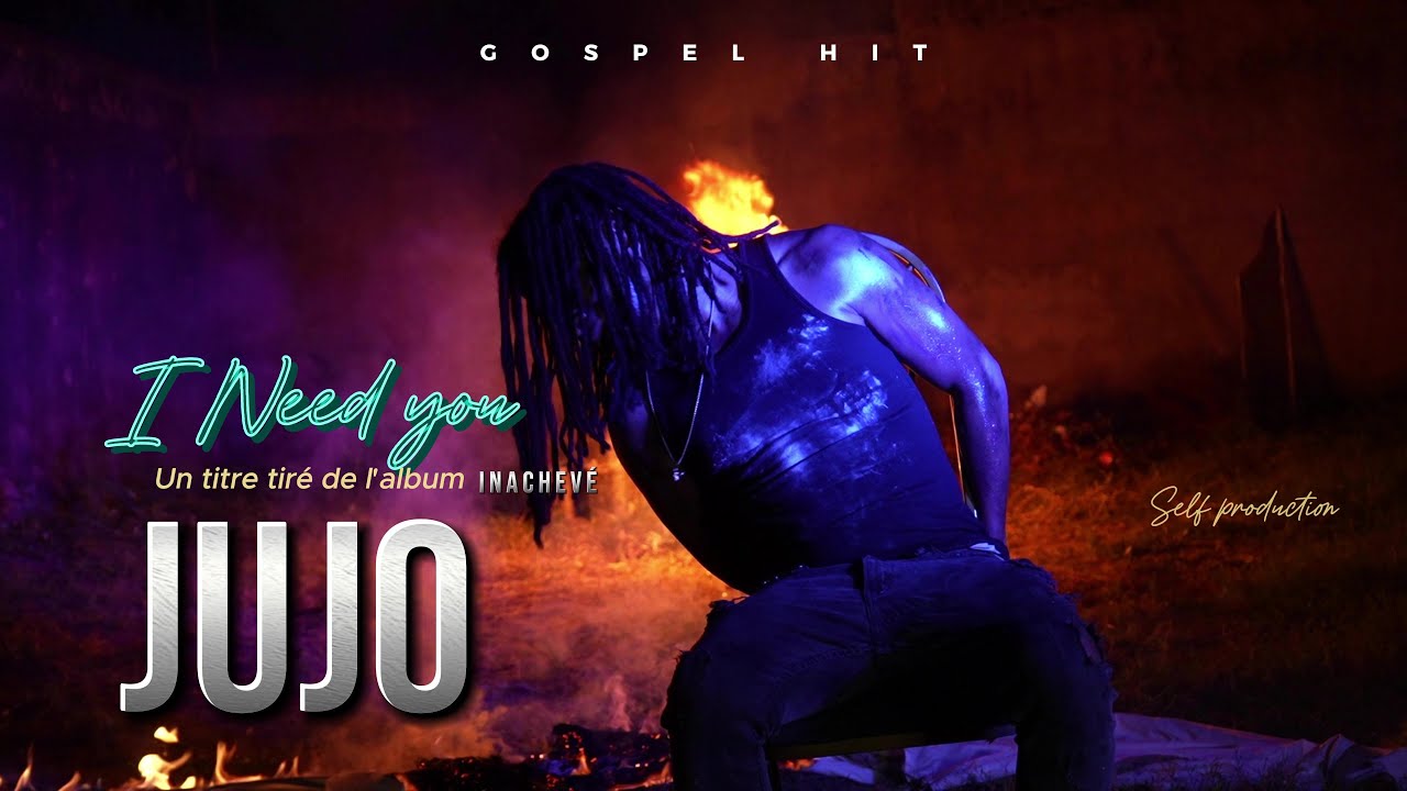 I NEED YOU OFFICIAL VIDEO | JUJO