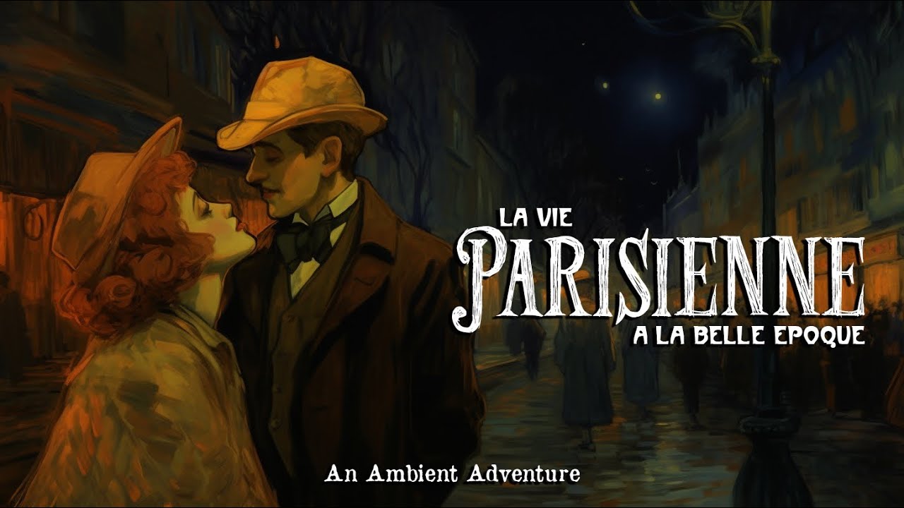 La Vie Parisienne: À La Belle Epoque - An Ambient Adventure In Paris in 4K
