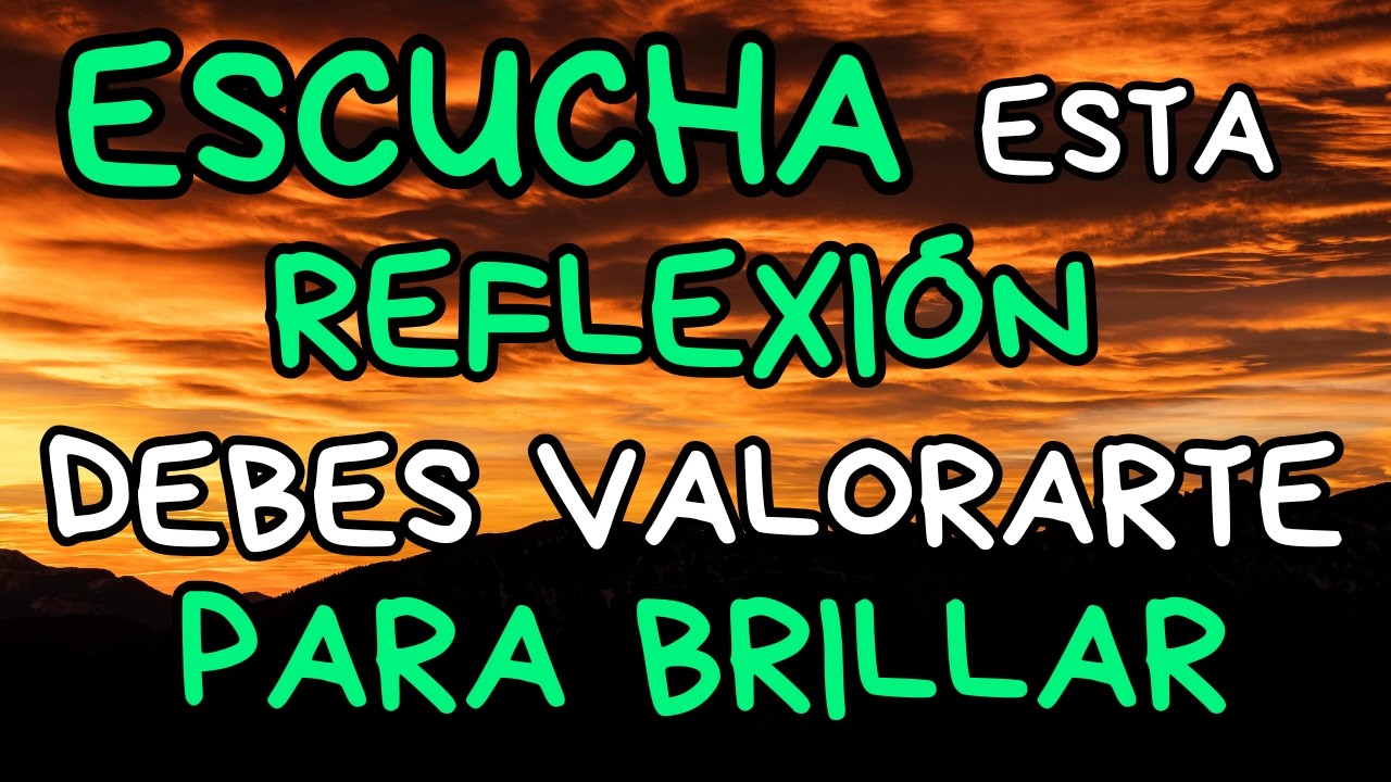 Reflexiones para la Vida: Apréciate, Ámate y Valórate | Reflexiones