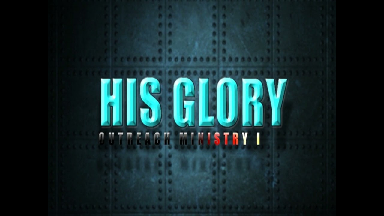HIS-GLORY OUTREACH MINISTRY