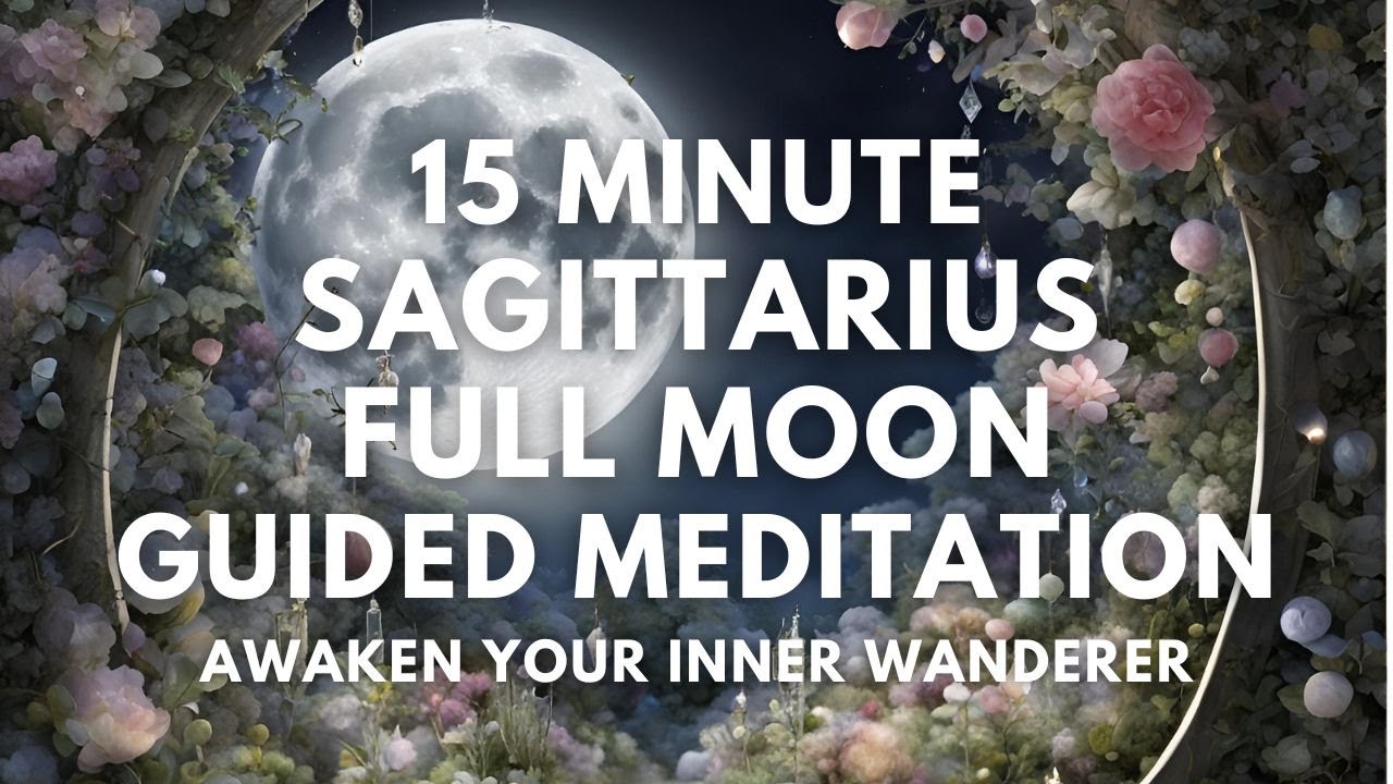 Awaken Your Inner Wanderer! | 15 Minute Sagittarius Full Moon Guided Meditation