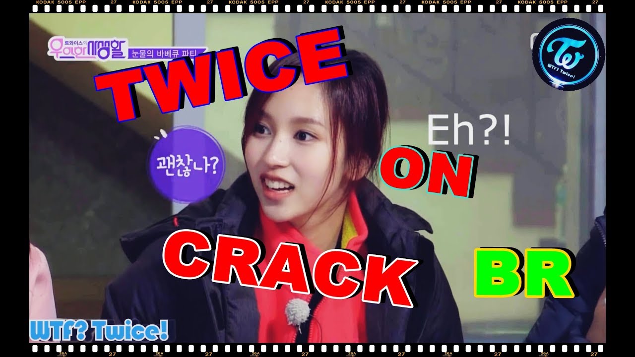 TWICE ON CRACK! BR [WTF? Twice!]