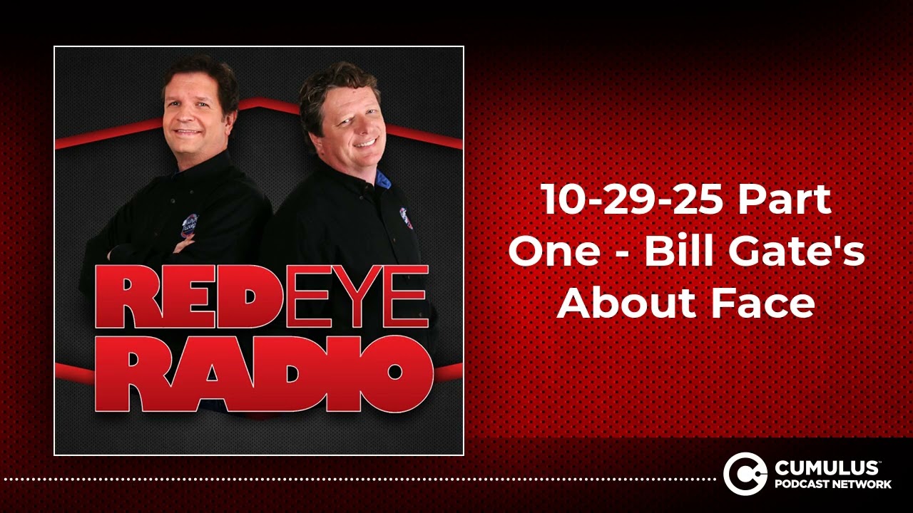 10-29-25 Part One - Bill Gate's About Face