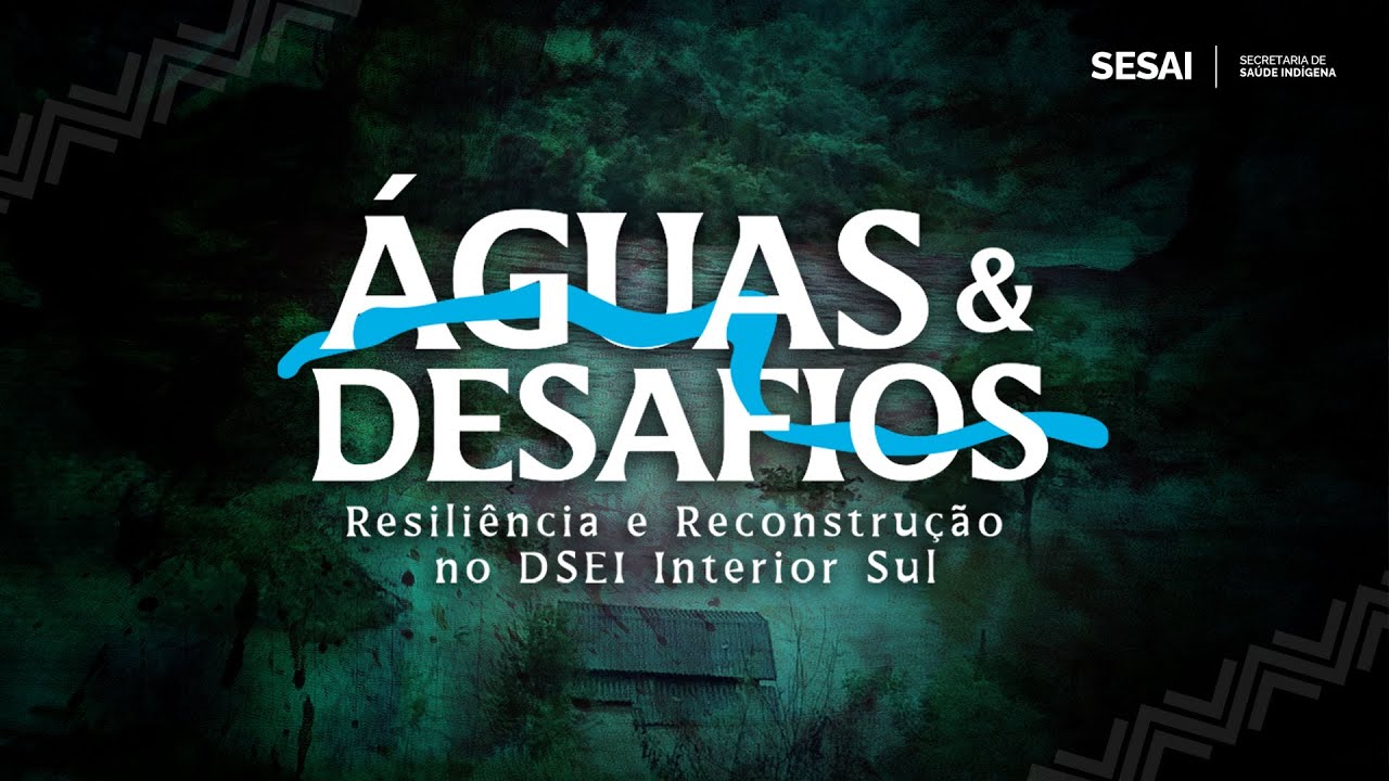 Episódio Final - Águas e Desafios: Resiliência e Reconstrução no DSEI Interior Sul