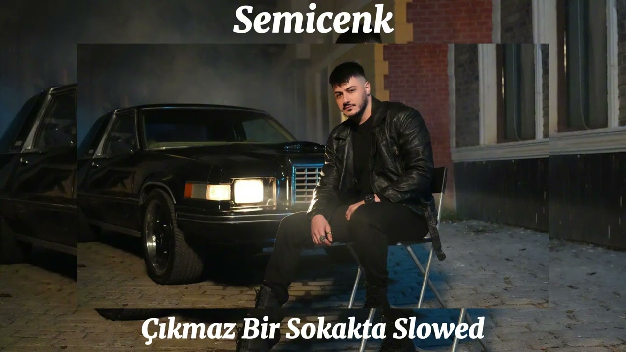 Semicenk - Çıkmaz Bir Sokakta Slowed