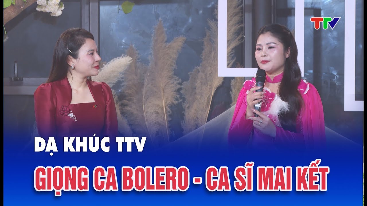 Dạ khúc TTV| Giọng ca Bolero - Ca sĩ Mai Kết