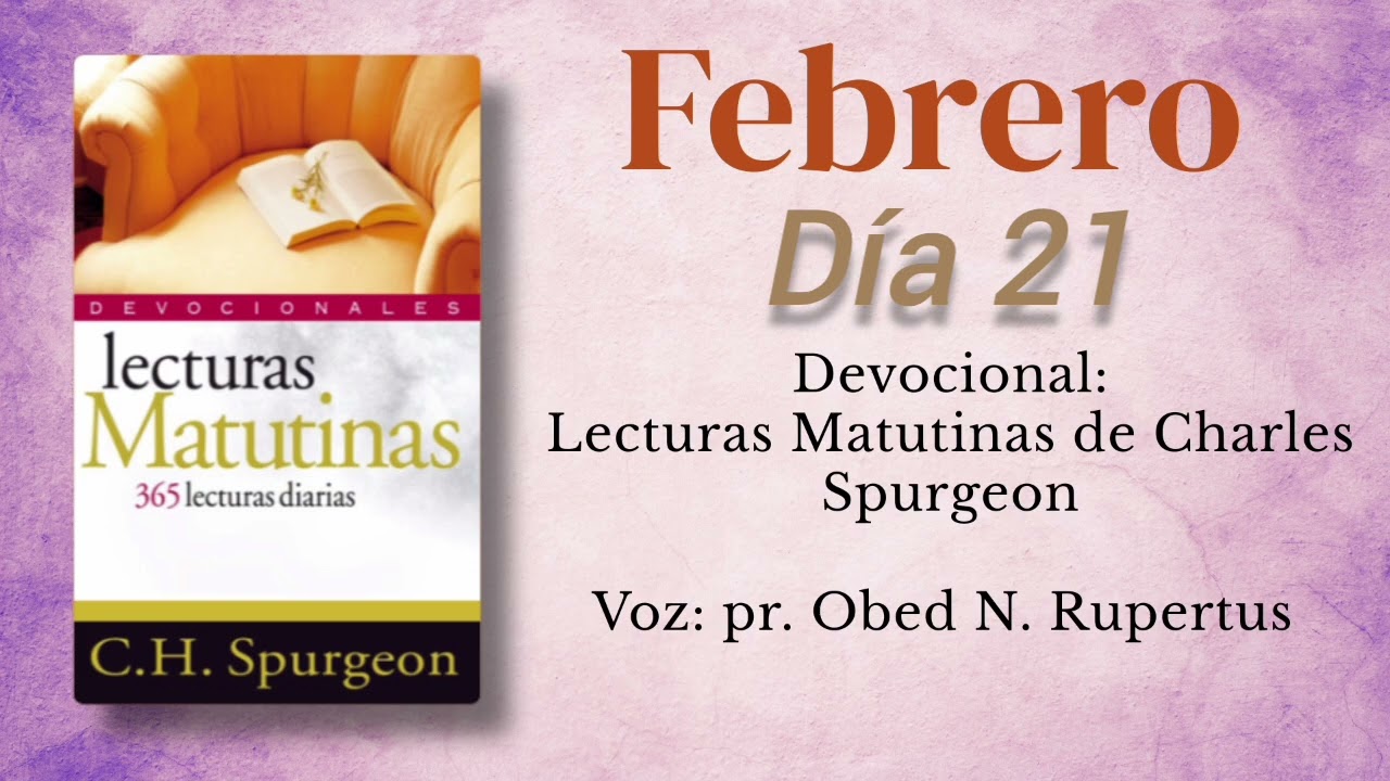 Lecturas matutinas de Charles Spurgeon - Voz: pr. Obed N. Rupertus. Día 21