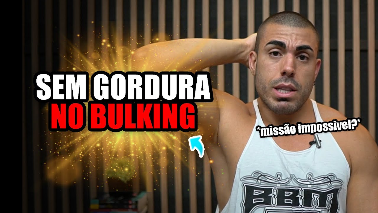 Como evitar ganhar gordura em bulking