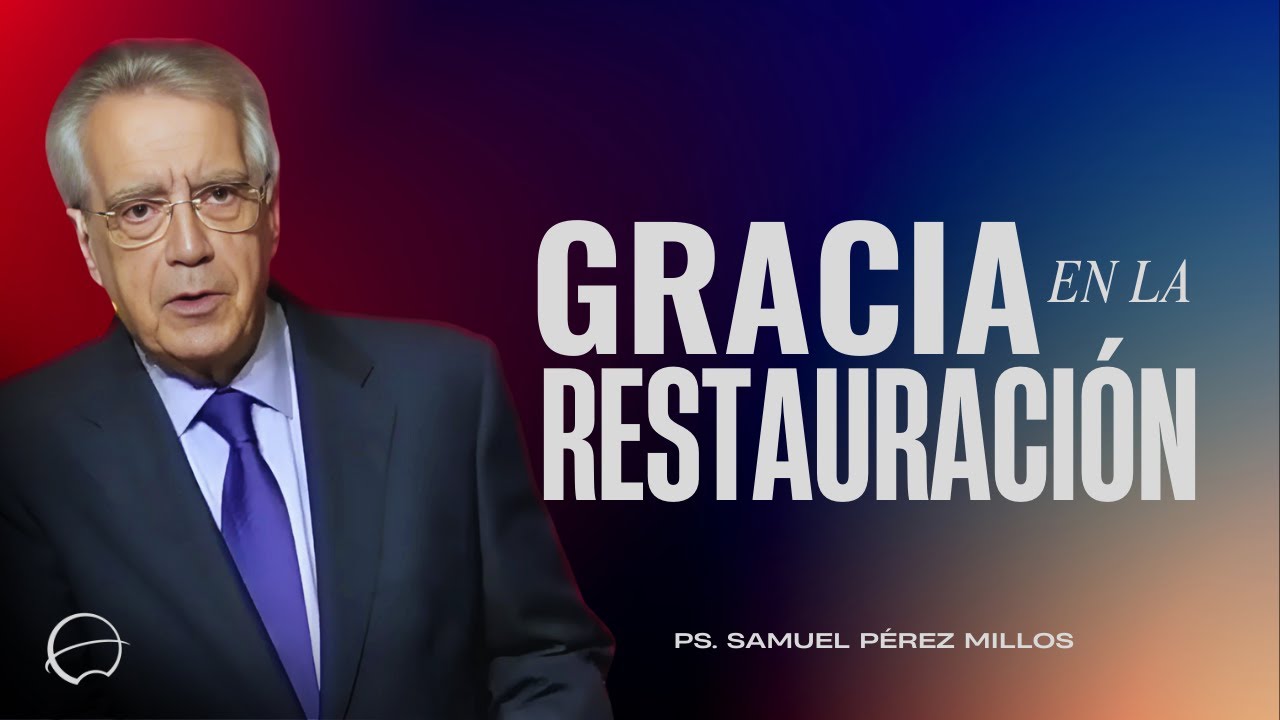 Gracia en la Restauración | Samuel Pérez Millos | Iglesia Unida de Vigo
