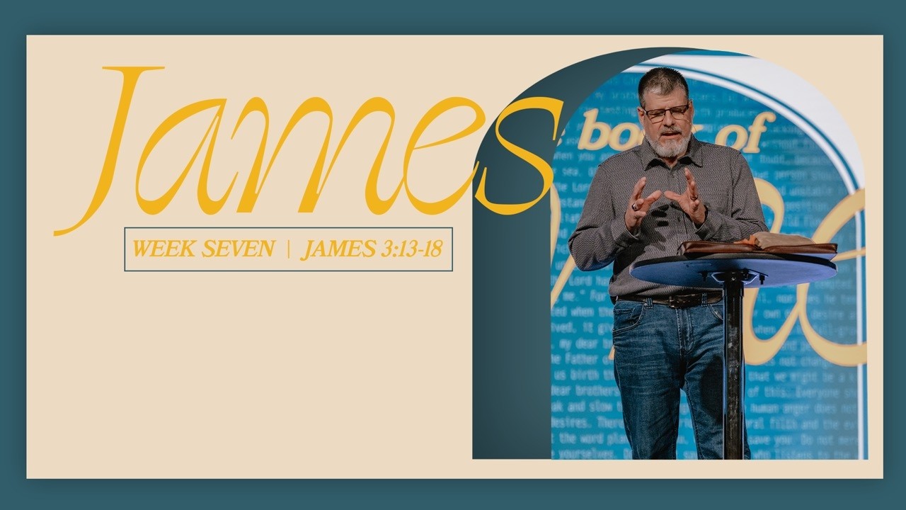 The Book of James | Week Seven | Chris Miller