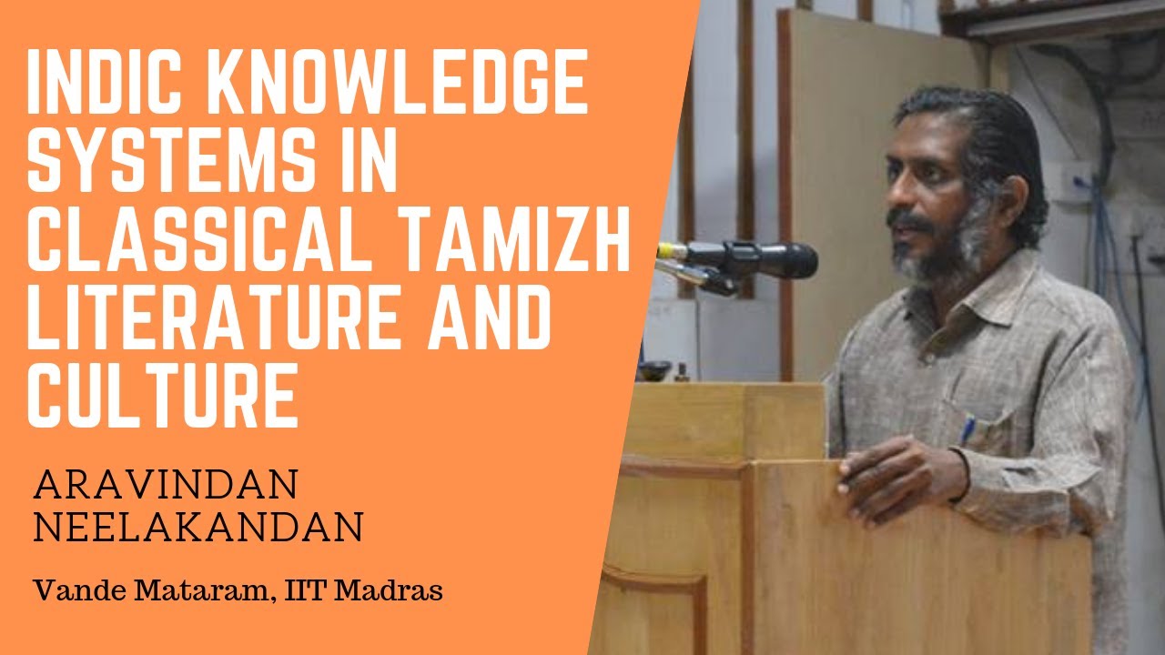 Shri Aravindan Neelakandan: Indic Knowledge Systems in Classical Tamizh Literature And Culture