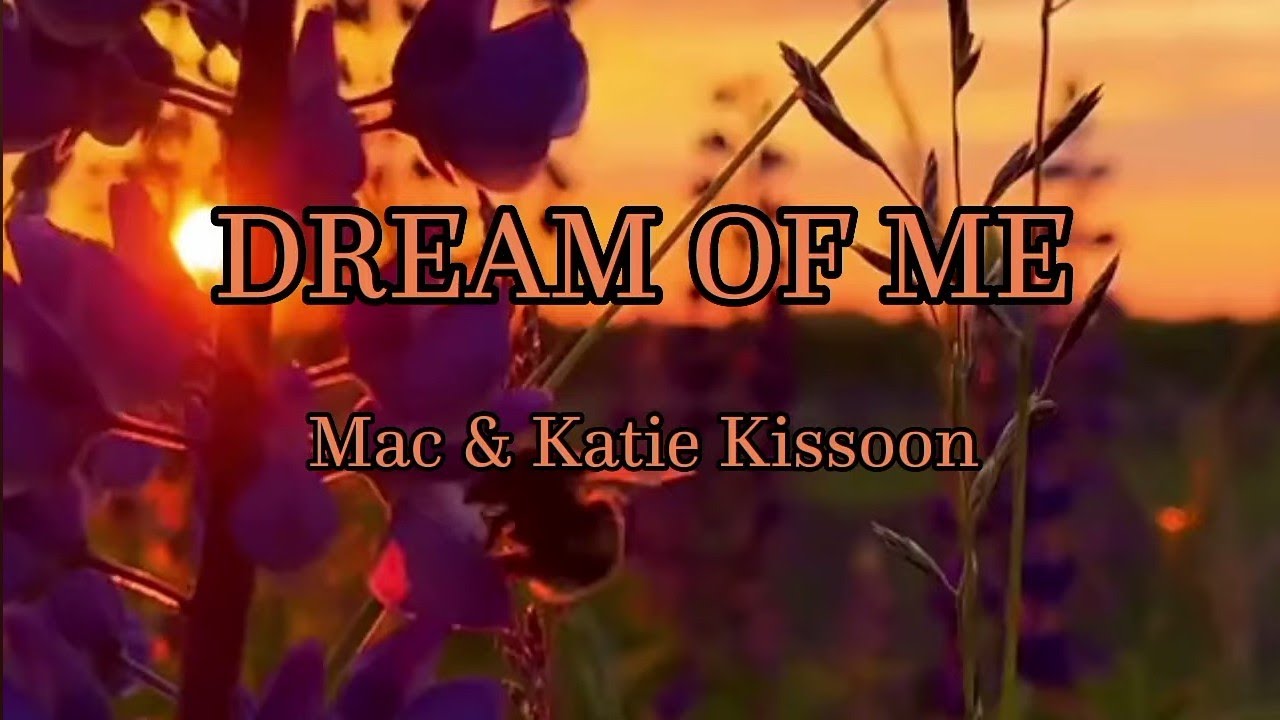 DREAM OF ME by Mac & Katie Kissoon (lyric & terjemah)