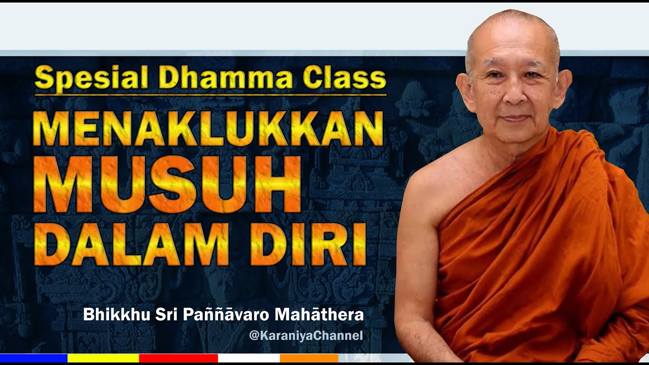 Bhante Sri Paññāvaro | MENGENAL DAN MENAKLUKKAN MUSUH DALAM DIRI | Karaniya Channel