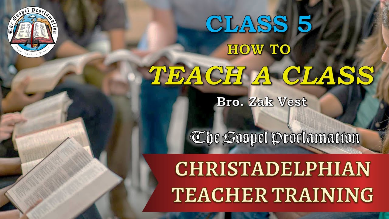 Class 5 - How to Teach a Class - Christadelphian Teacher Training