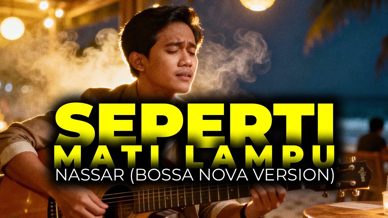 Nassar – Seperti Mati Lampu (Bossa Nova Version)