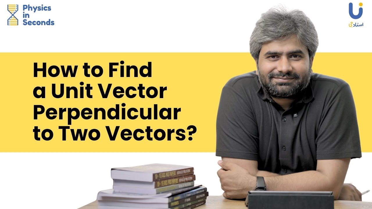 How to Find Unit Vector Perpendicular to Two Vectors? |Physics| ECAT- NUST - MDCAT - NUMS - AGA Khan