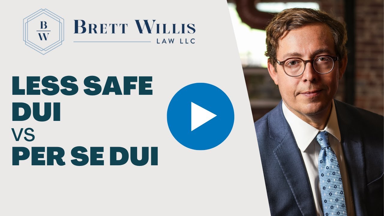 What Is the Difference Between Less Safe DUI and Per Se DUI in Georgia? | Brett Willis Law