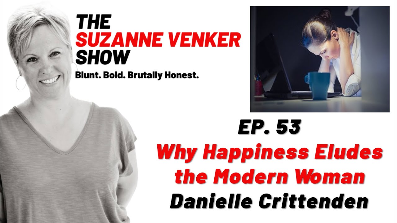 #53 Why Happiness Eludes the Modern Woman: Danielle Crittenden-The Suzanne Venker Show