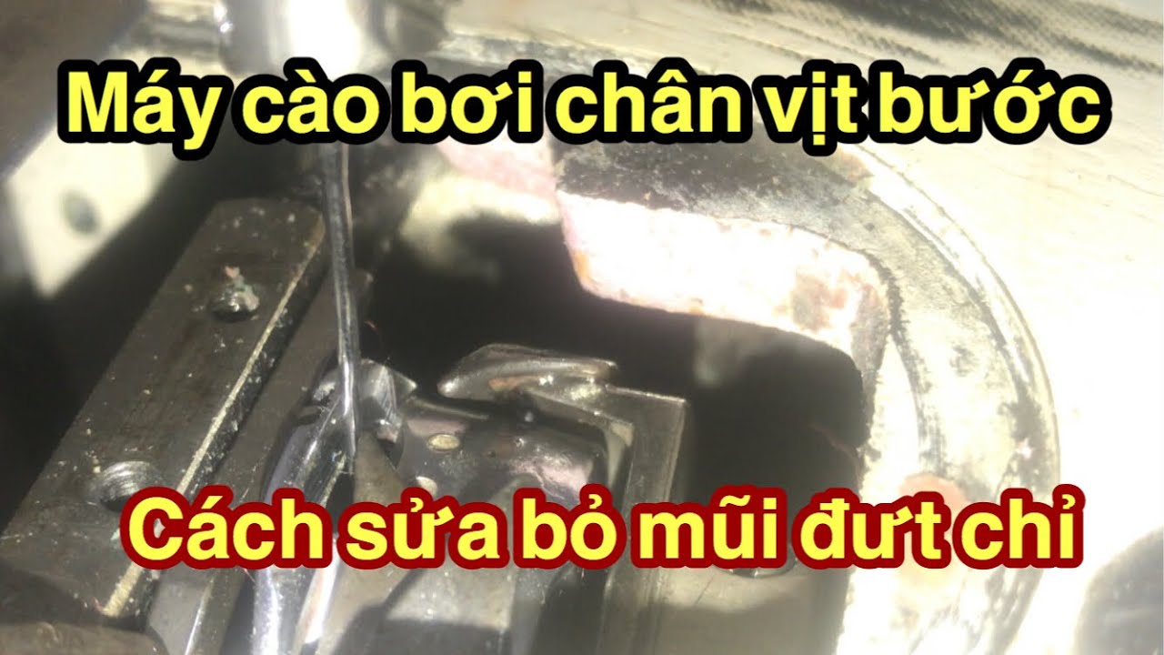 Cách sửa đứt chỉ bỏ mũi máy cào bơi chân vịt bước , công nghiệp