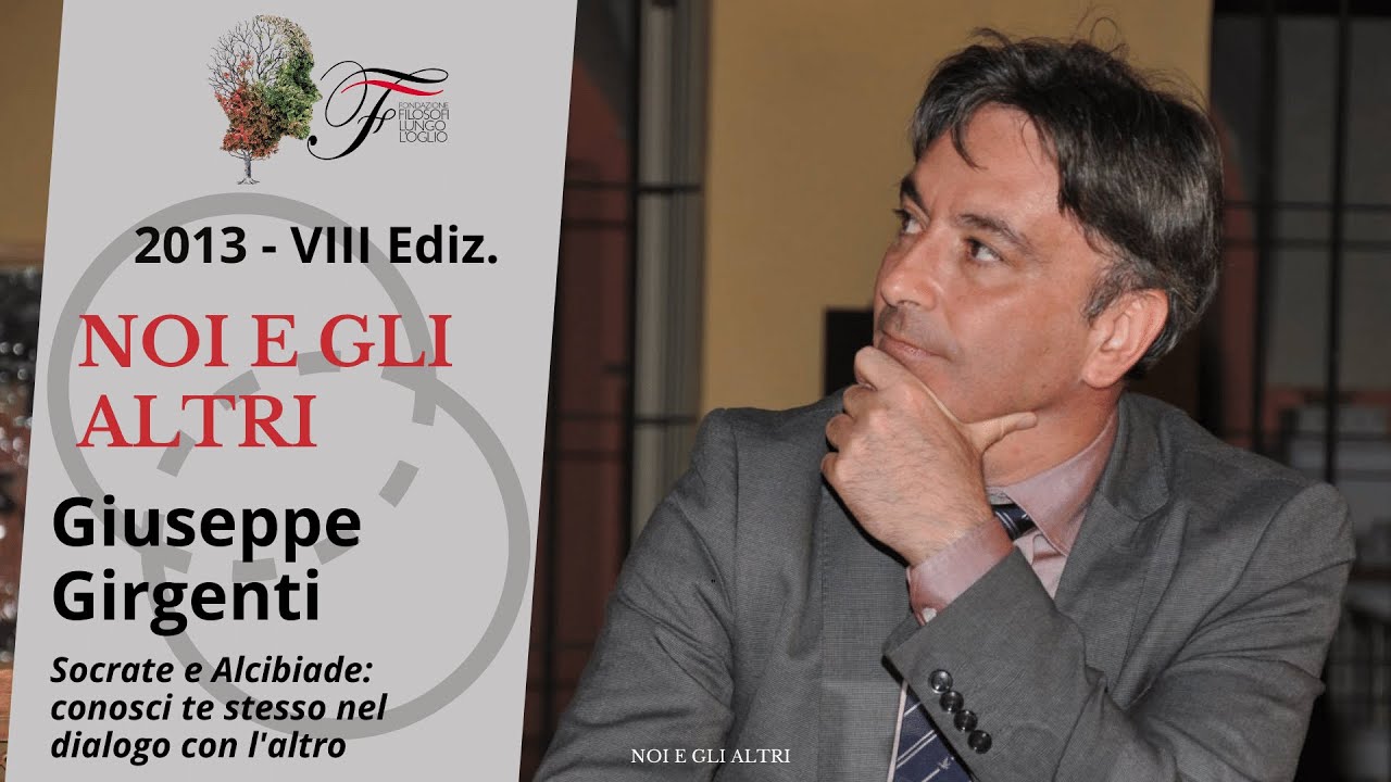 Giuseppe Girgenti - Socrate e Alcibiade | Noi e gli altri - 2013