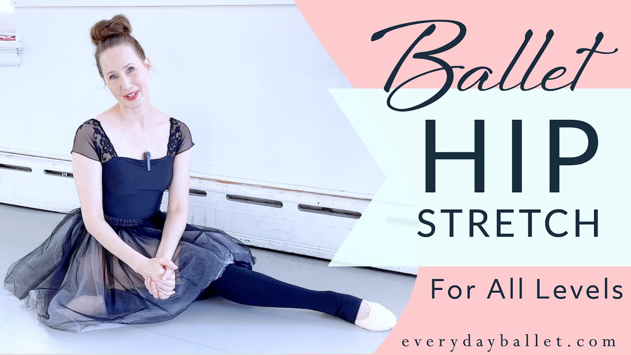 BALLET HIP STRETCH For All Levels