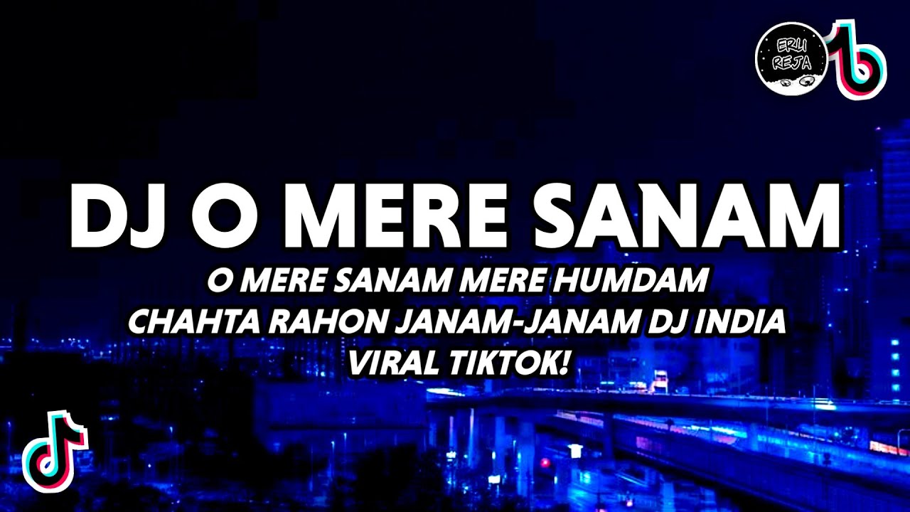 DJ O Mere Sanam Viral Tiktok Full Bass 2023