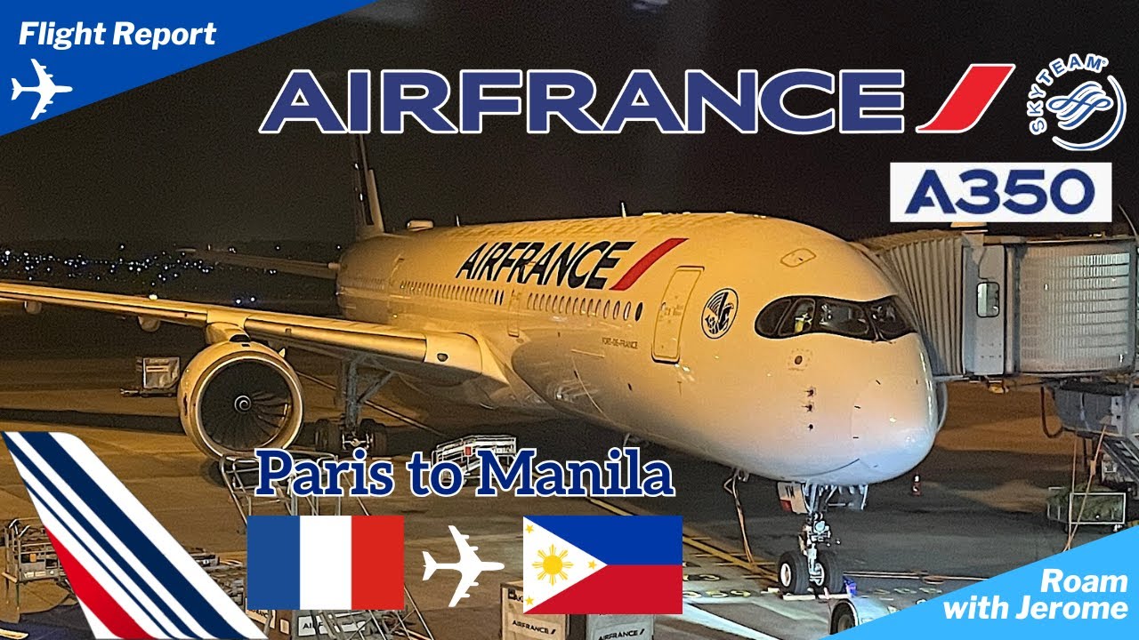 13HOURS ON AIR FRANCE 🇫🇷 A350-900 | FLIGHT AF208 PARIS TO MANILA | FULL TRIP REPORT