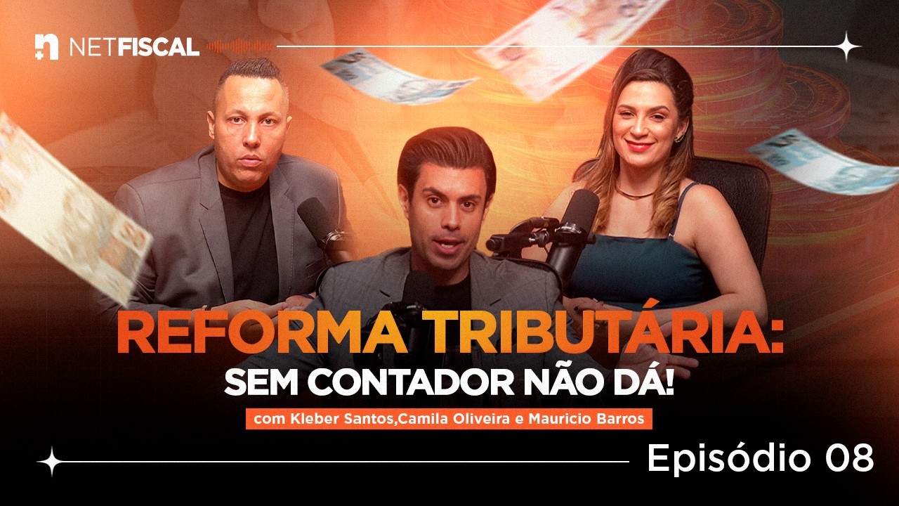 Por que o Contador é uma das peças-chaves na Reforma Tributária | NetFiscal Podcast 008