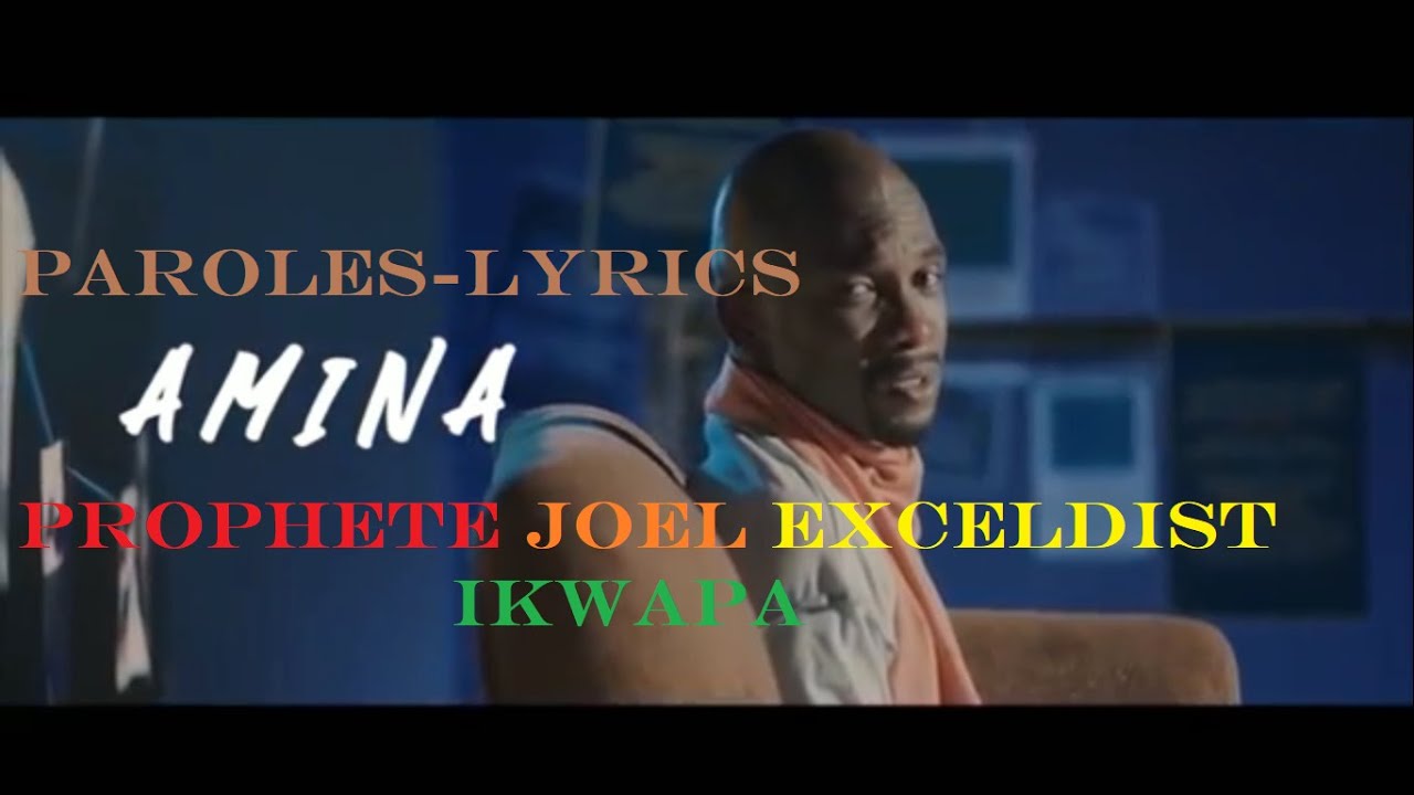 (Paroles Lyrics)Amina-Prophète JOEL Exceldist Ikwapa