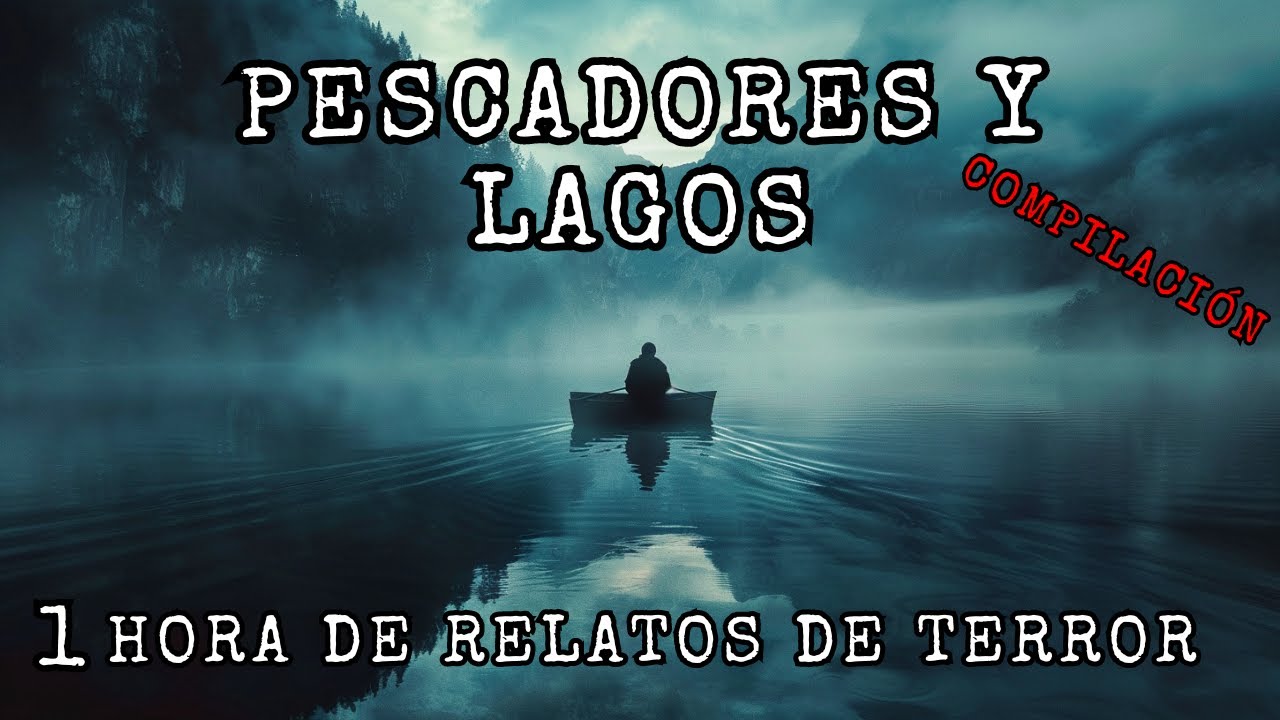 1 Hora de Historias de Terror de Pescadores y Lagos ( Compilación)