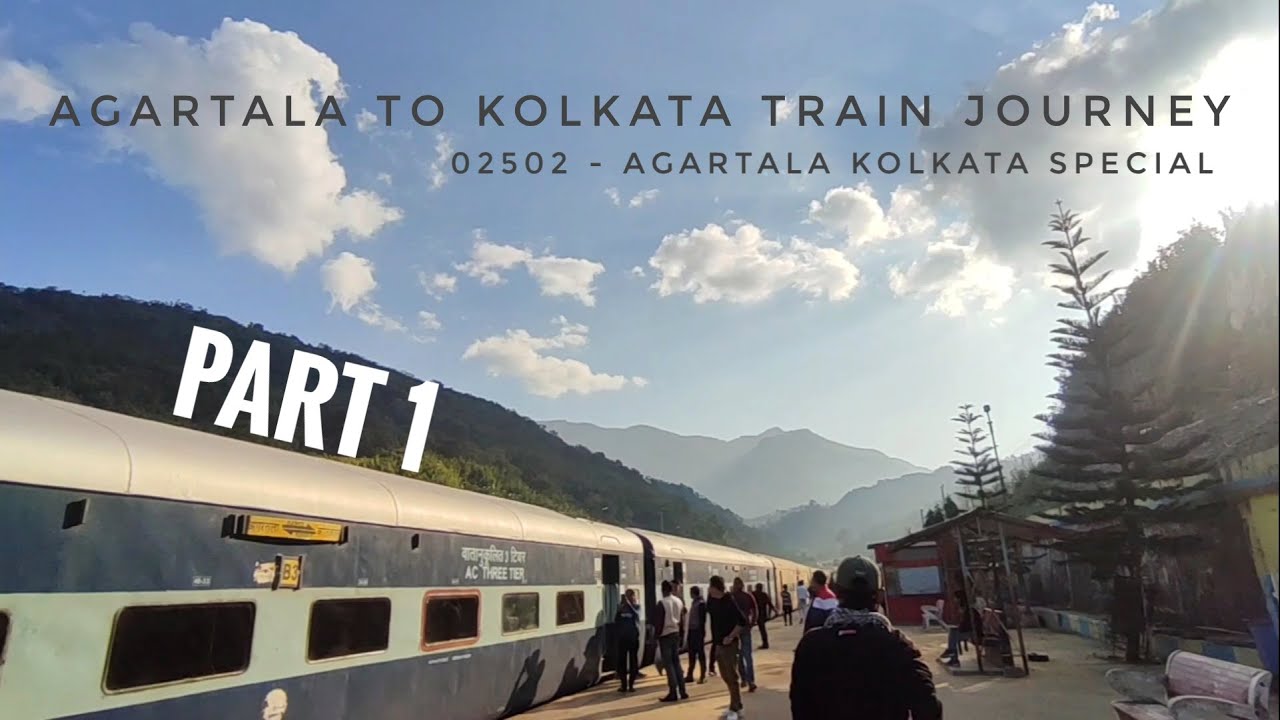 আগরতলা থেকে ট্রেনে কোলকাতা | 02502 Agartala Kolkata Special Train Journey | Part 1 | North-East