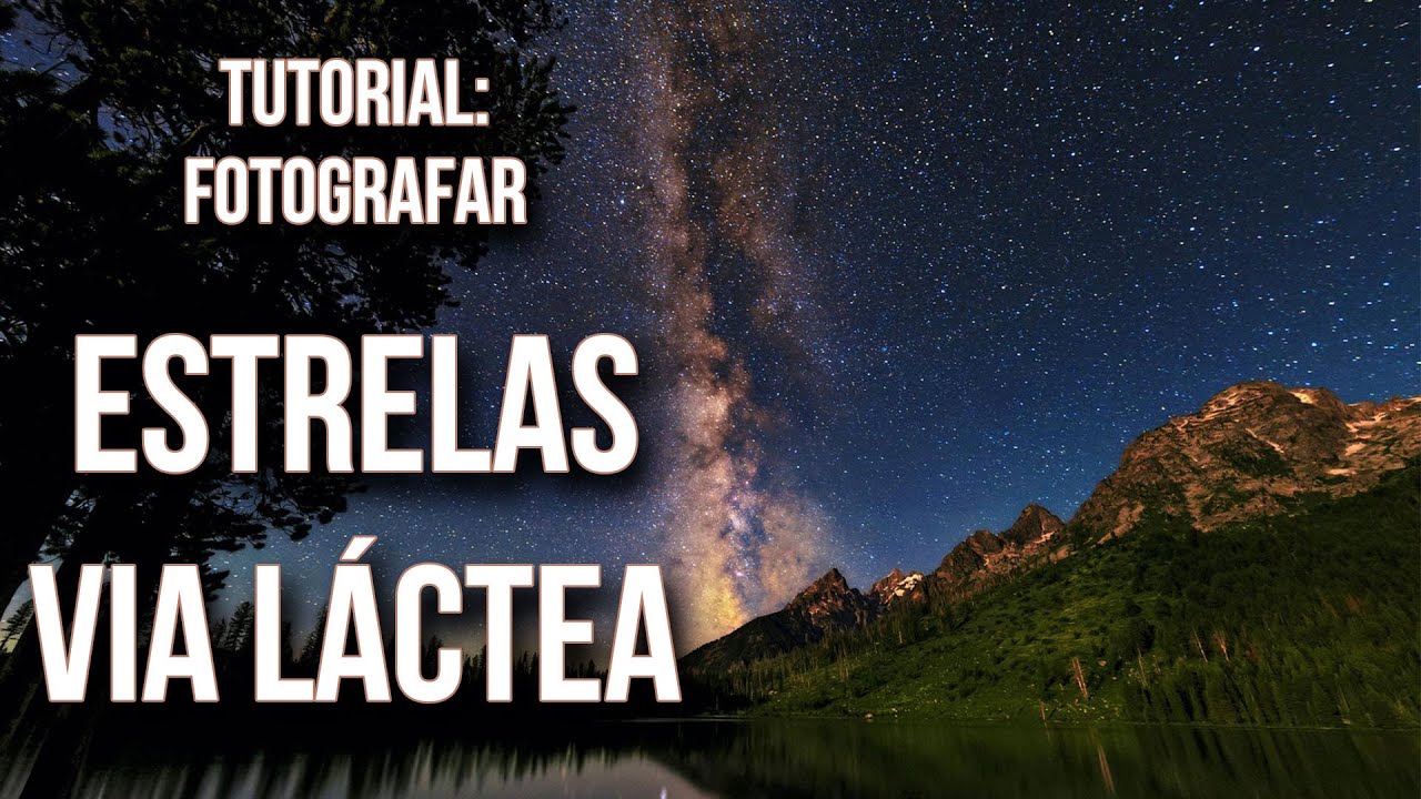 Como Fotografar As Estrelas e Via L&aacute;ctea | Fotografia Noturna | C&eacute;u Estrelado