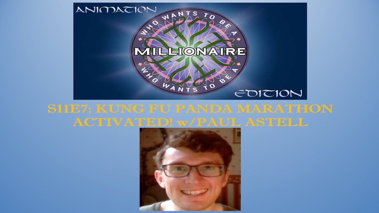 WWTBAM-Animation Edition S11E7: Kung Fu Panda Marathon Activated! w/Paul Astell