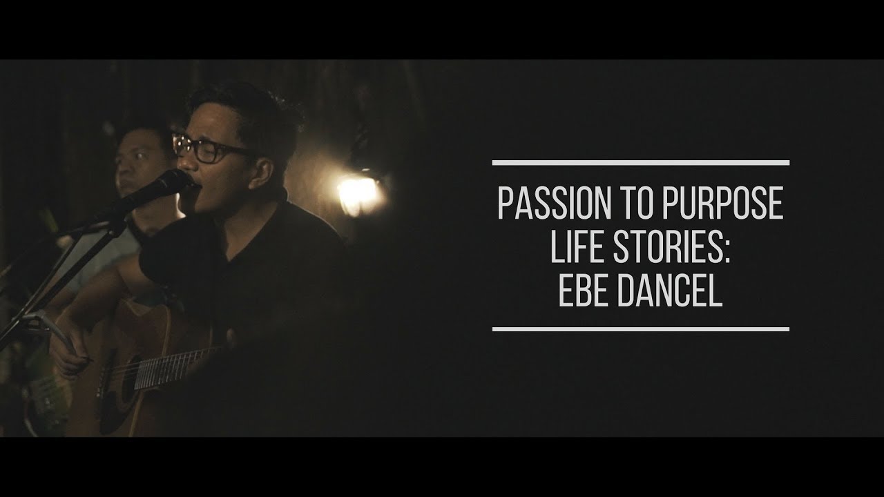 Passion to Purpose Life Stories: Ebe Dancel