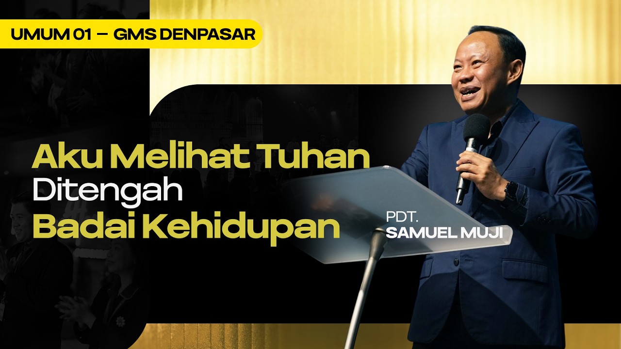 Aku Melihat Tuhan Ditengah Badai Kehidupan - Pdt. Samuel Muji