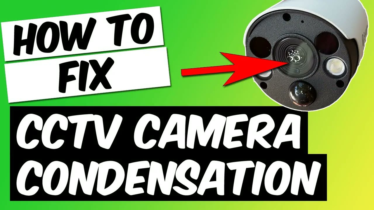 Fix Condensation in your CCTV camera lens