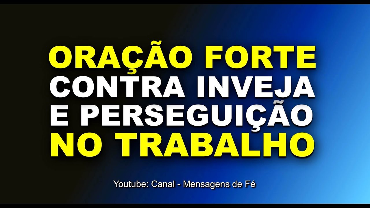 Oração contra inveja e perseguição no Trabalho - Contra toda injustiça