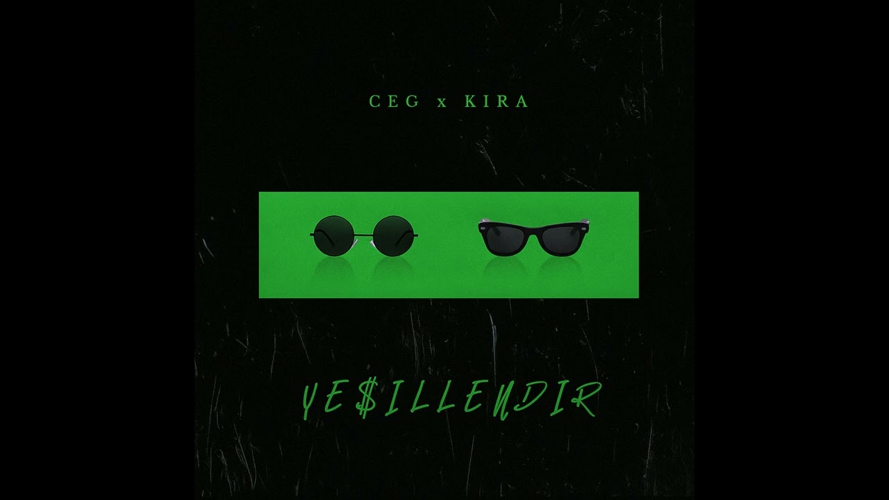 Ceg ft.Kira-Yeşillendir (Nonofficial Audio)