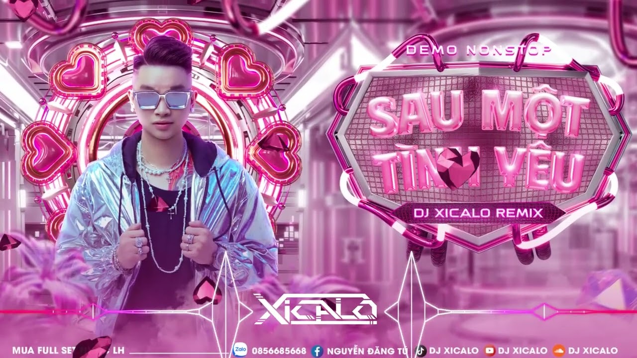 DEMO 4H - NONSTOP VIỆT MIX - SAU 1 TÌNH YÊU - DJ XICALO - MUA FULL ZALO 08.5668.5668