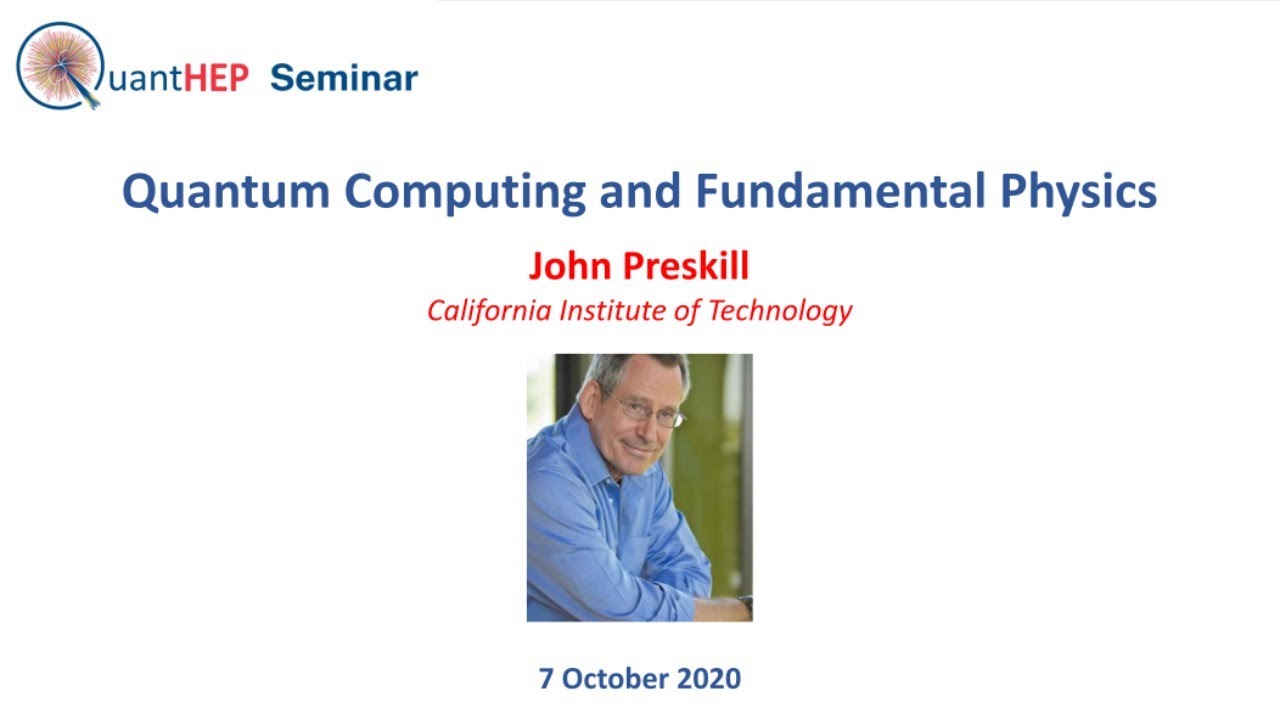 John Preskill - Quantum Computing and Fundamental Physics