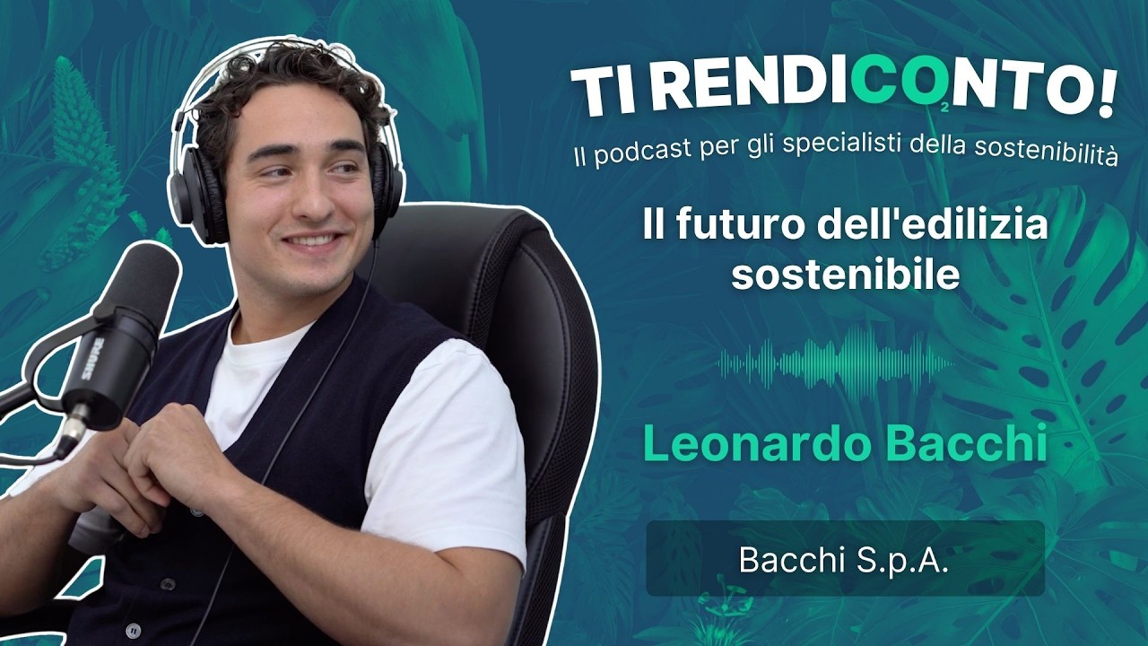 Il futuro dell'edilizia sostenibile con Leonardo Bacchi | TI RENDICO₂NTO PODCAST #9
