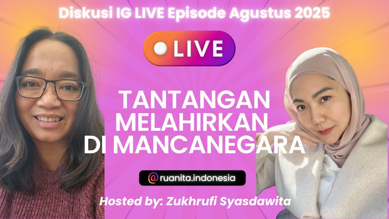 DISKUSI IG LIVE AGUSTUS 2025: PENGALAMAN DAN TANTANGAN MELAHIRKAN DI MANCANEGARA