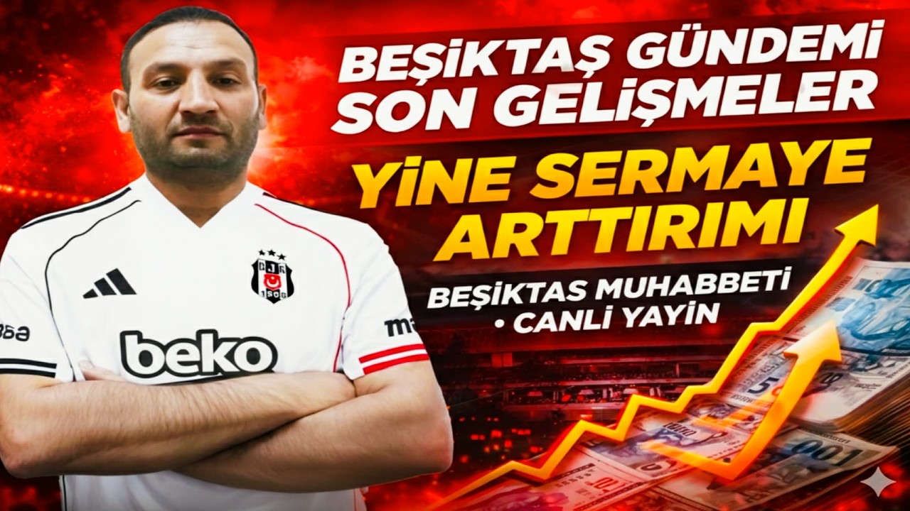 BEŞİKTAŞ HABERLERİ: Beşiktaş'ta Tarihi Sermaye Artırımı Ne Getirecek? | Göztepe Hazırlıkları Başladı