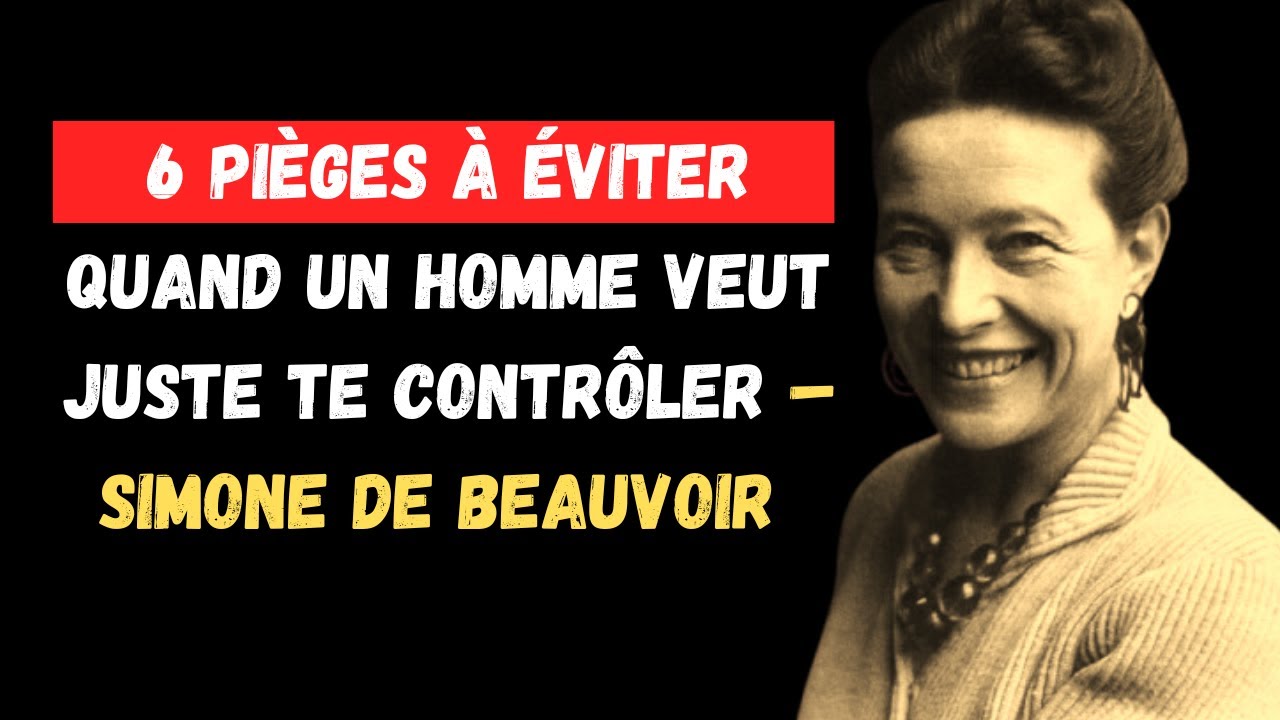 6 pi&egrave;ges &agrave; &eacute;viter quand un homme veut juste te contr&ocirc;ler &ndash; Simone de Beauvoir