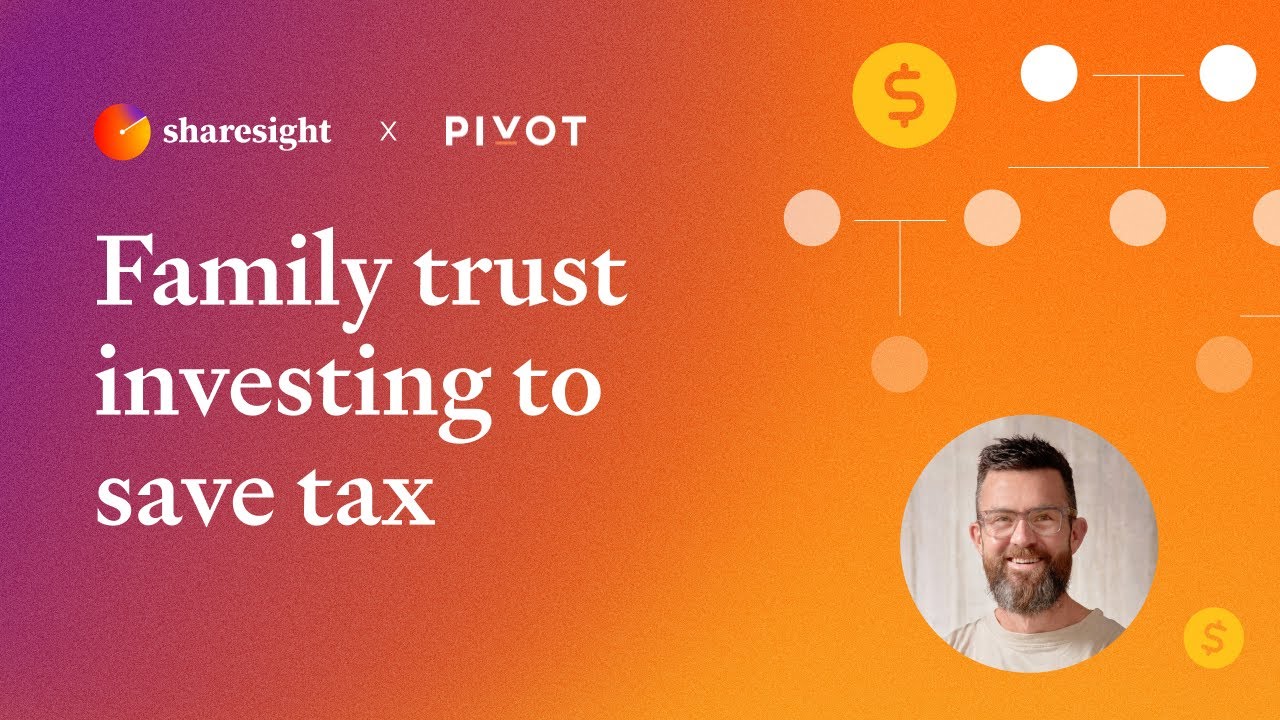 Sharesight x Pivot Wealth - Family trust investing to save tax