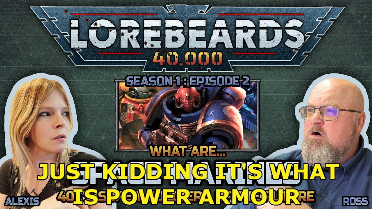 What is Power Armour? Lorebeards 40K - S1:E8