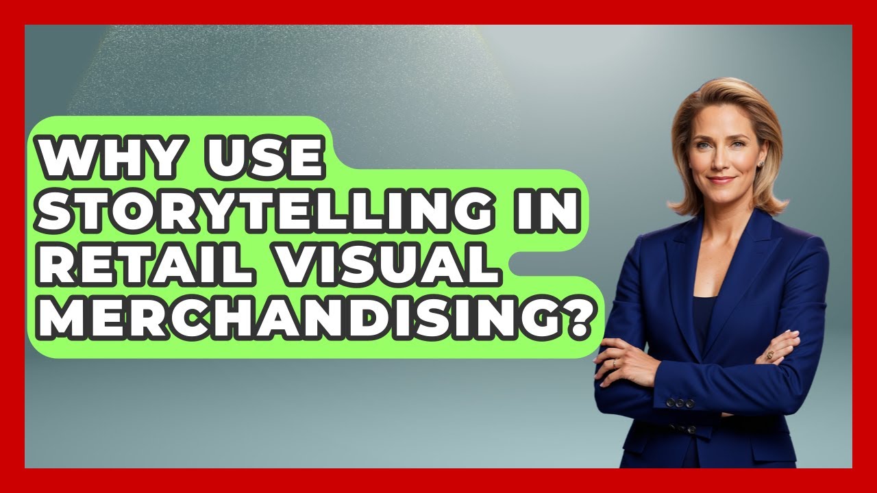 Why Use Storytelling In Retail Visual Merchandising? - Retail Employee Playbook